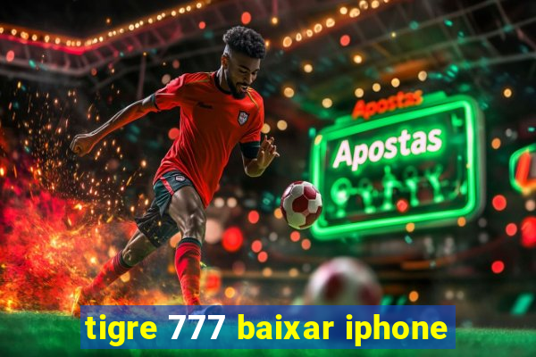 tigre 777 baixar iphone